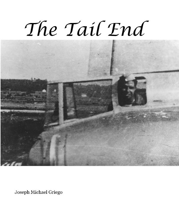 View The Tail End by Joseph Michael Griego