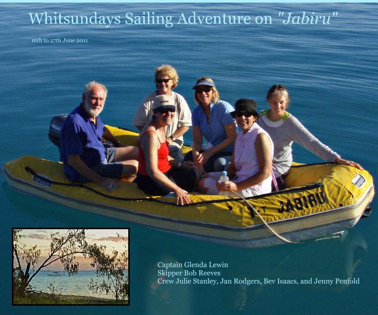View Whitsundays Sailing Adventure on "Jabiru" by Captain Glenda Lewin Skipper Bob Reeves Crew Julie Stanley, Jan Rodgers, Bev Isaacs, and Jenny Penfold