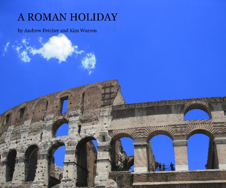 View A ROMAN HOLIDAY by Andrew Petcher and Kim Warren