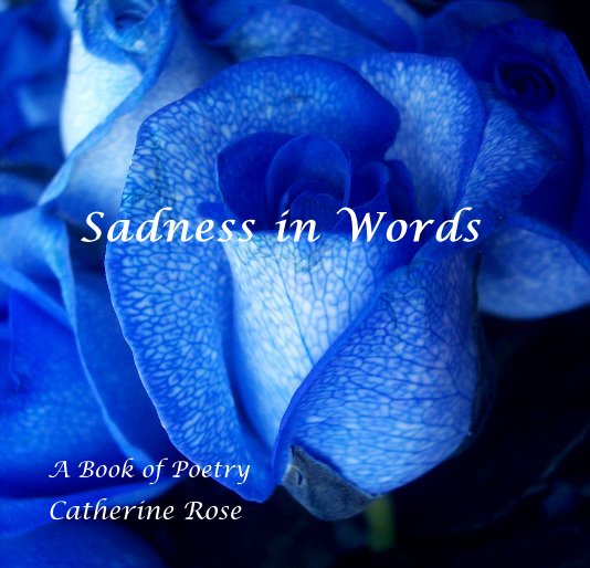 View Sadness in Words by Catherine Rose
