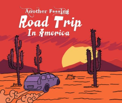 Another Fucking Road Trip In America book cover