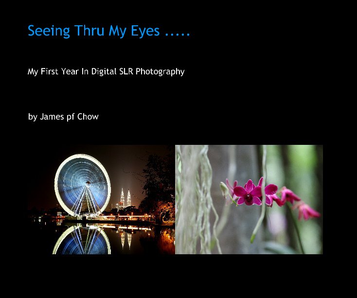 Ver "Seeing Thru My Eyes ....." por James pf Chow