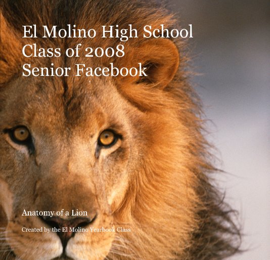 Ver El Molino High School Class of 2008 Senior Facebook por Created by the El Molino Yearbook Class