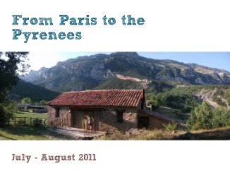 From Paris to the Pyrenees July - August 2011 book cover
