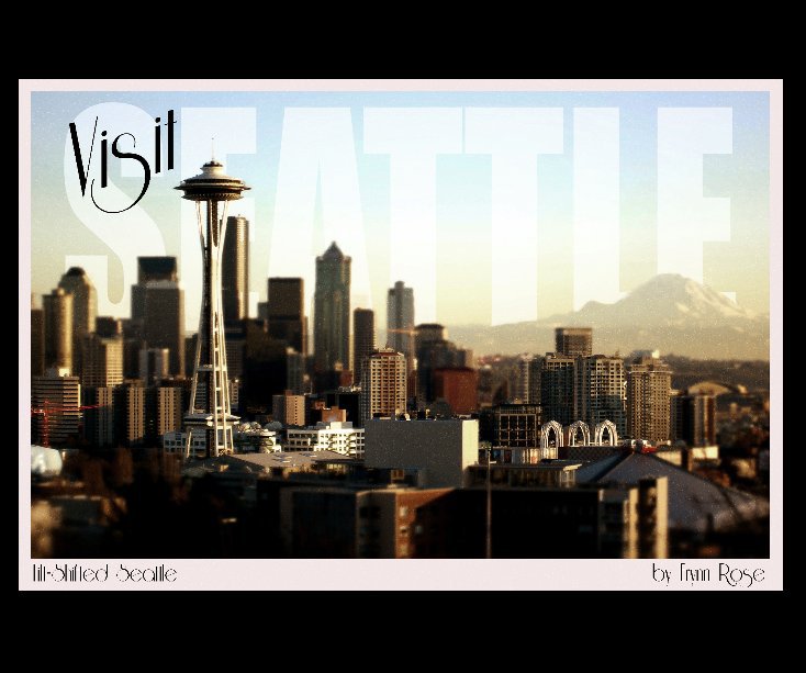 View Visit Seattle:  Tilt-Shifted Seattle by Erynn Rose