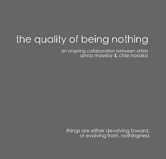 View the quality of being nothing by anna mawby & chie hosaka