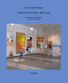Journal du vernissage Exposition Claude Paulet - Marion Lamy book cover