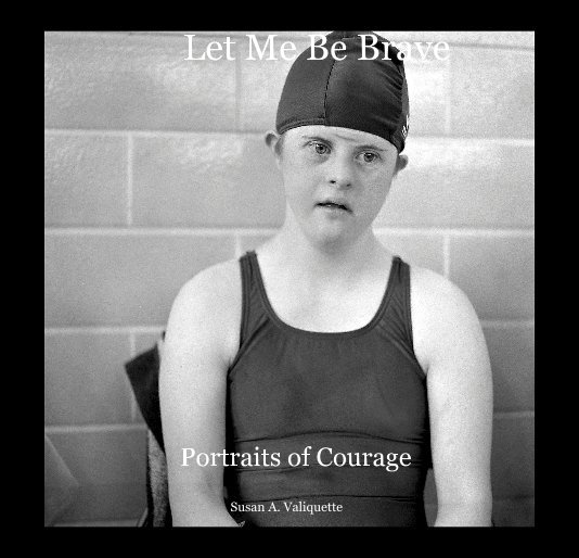 View Let Me Be Brave by Susan A. Valiquette