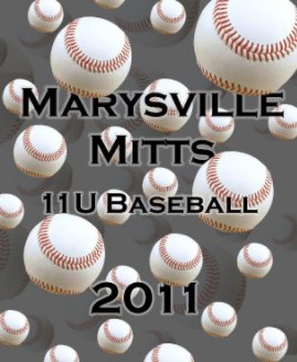 Marysville Mitts 11U Baseball 2011 book cover