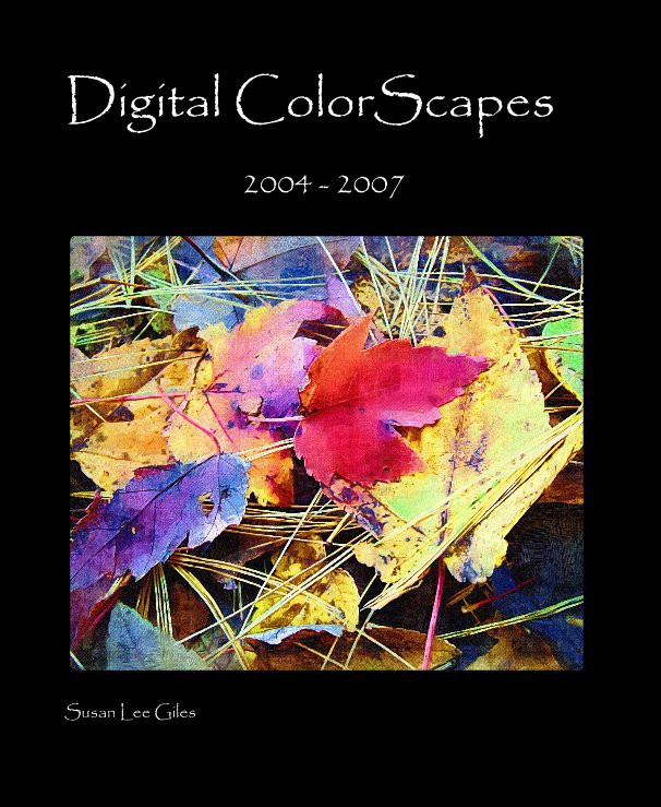 View Digital ColorScapes by Susan Lee Giles