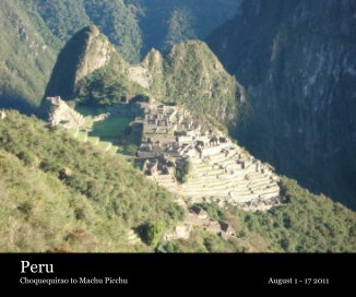 Peru Choquequirao to Machu Picchu August 1 - 17 2011 book cover