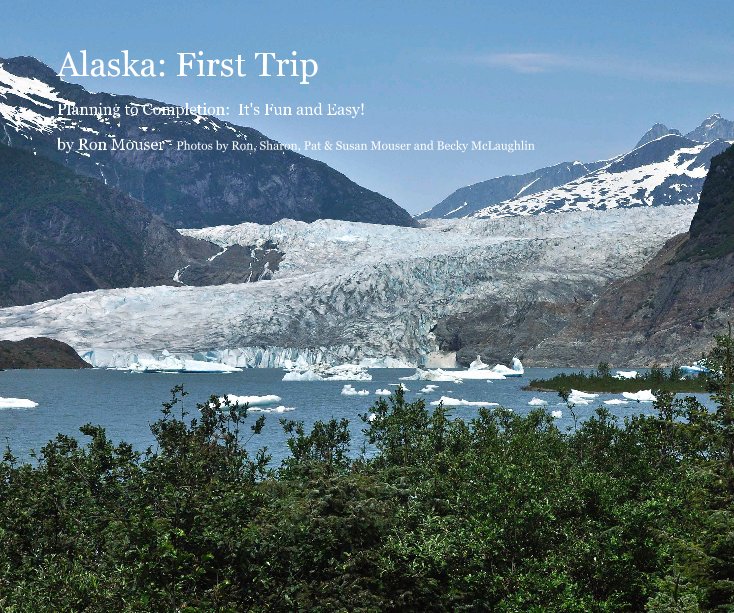 View Alaska: First Trip by Ron Mouser, Sharon Mouser