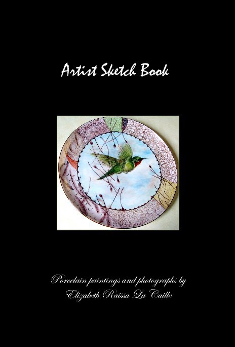 Bekijk Artist Sketch Book op Porcelain paintings and photographs by Elizabeth Raissa La Caille