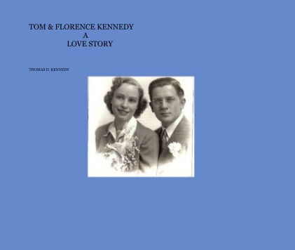 TOM & FLORENCE KENNEDY A LOVE STORY book cover