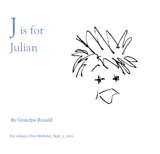 J is for Julian nach For Julian's First Birthday, Sept. 3, 2011 anzeigen