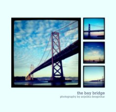 the bay bridge photography by anjelika deogirikar book cover
