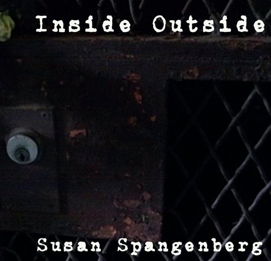 View Inside Outside by Susan Spangenberg