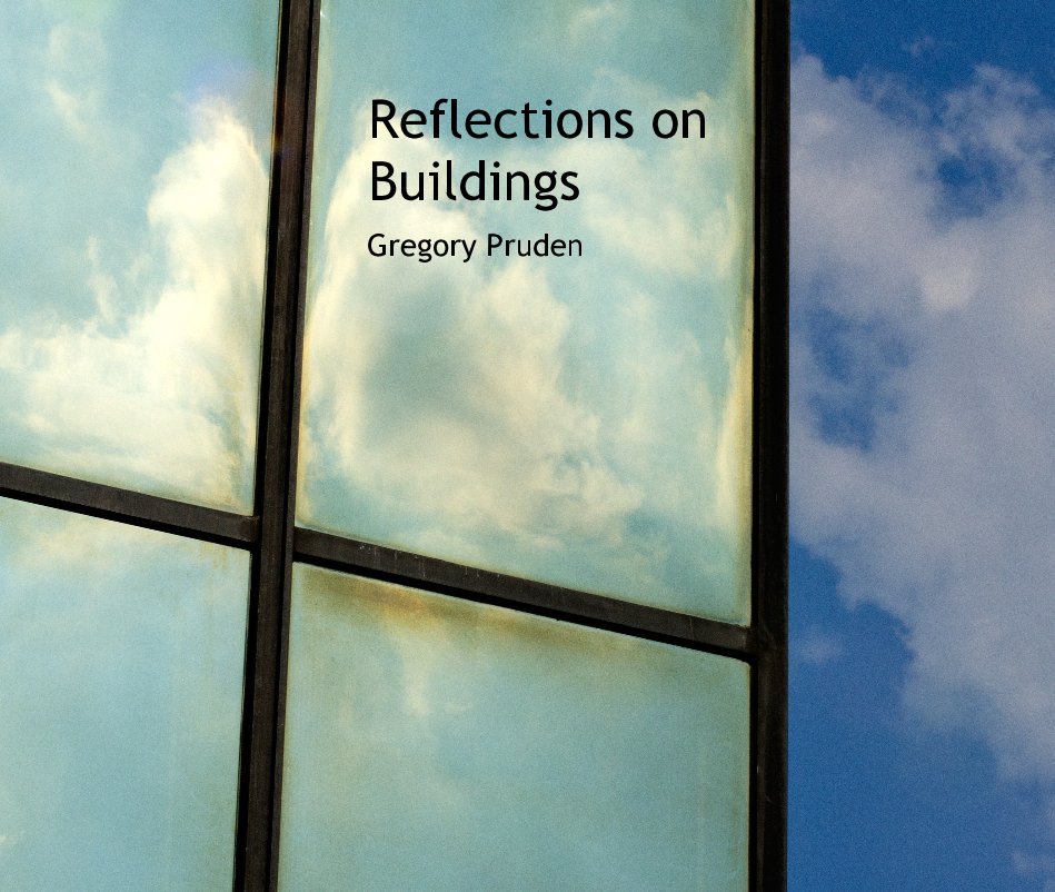 View Reflections on Buildings by Gregory Pruden