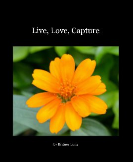 Live, Love, Capture book cover