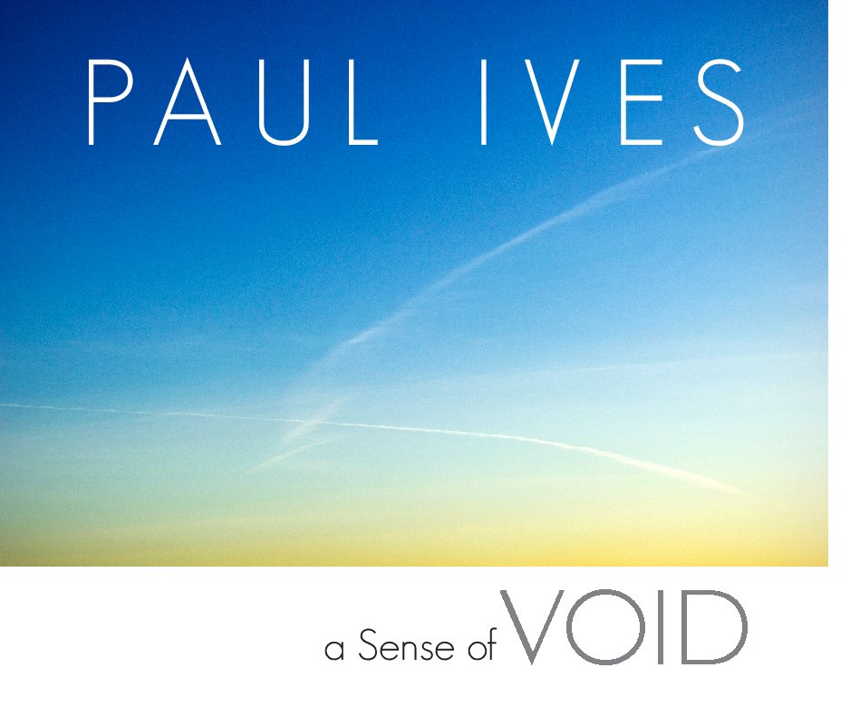 View A Sense Of Void by Paul Ives
