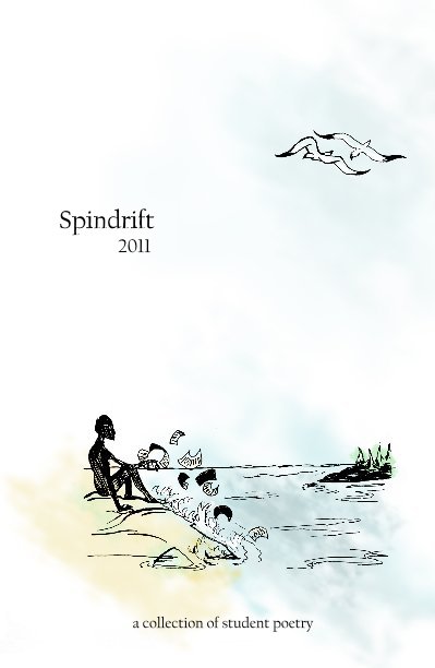 Ver Spindrift 2011 por a collection of student poetry