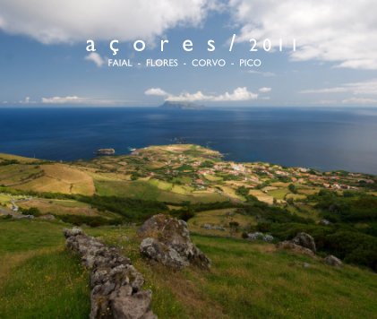 a ç o r e s / 2 0 1 1 FAIAL - FLORES - CORVO - PICO book cover