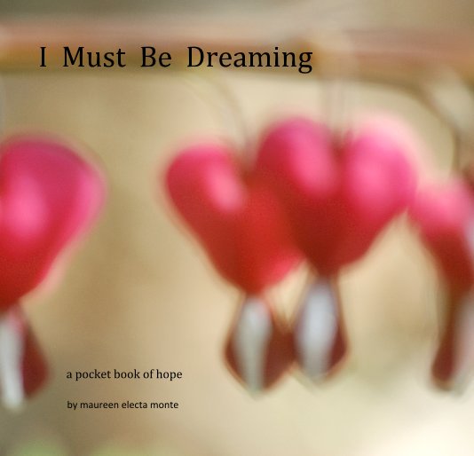 View I Must Be Dreaming by maureen electa monte