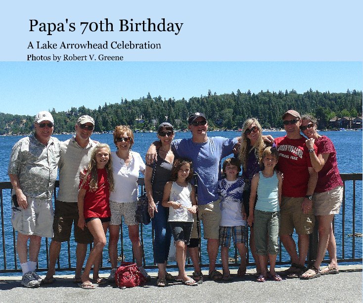 View Papa's 70th Birthday by Photos by Robert V. Greene