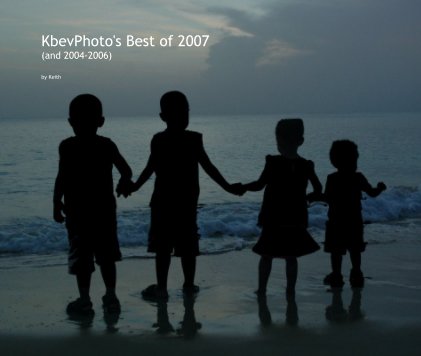 KbevPhoto's Best of 2007 (and 2004-2006) book cover