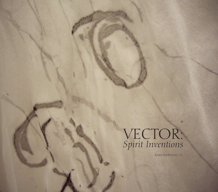 View VECTOR: Spirit Inventions by Joan Anderson +5