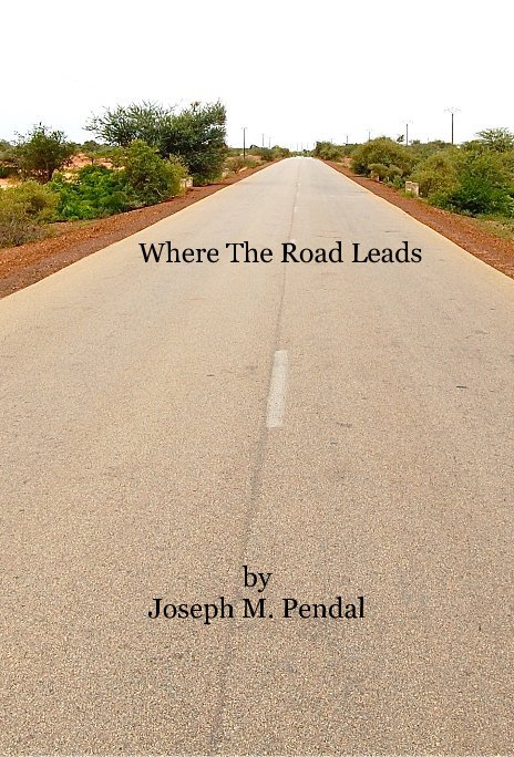 Where The Road Leads nach Joseph M. Pendal anzeigen