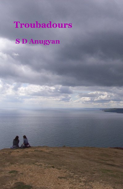 View Troubadours by S D Anugyan