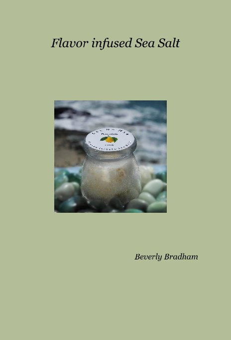 View Flavor infused Sea Salt by Beverly Bradham