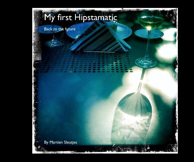 Ver My first Hipstamatic por Martien Sleutjes
