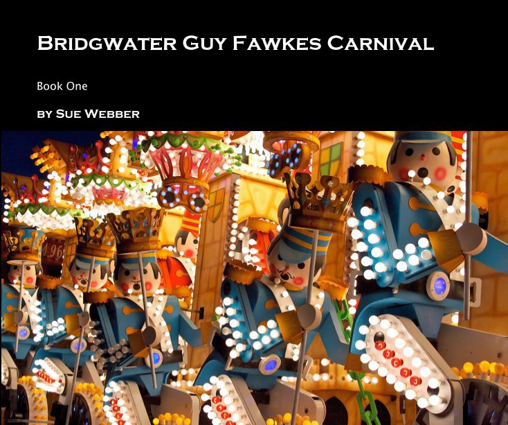 View Bridgwater Guy Fawkes Carnival by Sue Webber