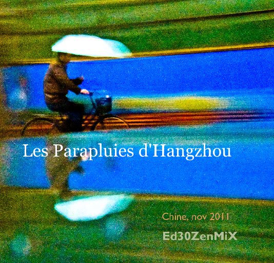 View Les Parapluies d'Hangzhou by Ed30ZenMiX