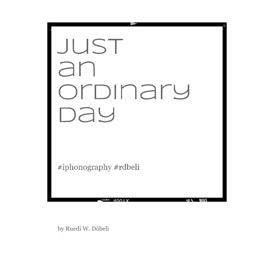 View Just an ordinary day by Ruedi W. Döbeli