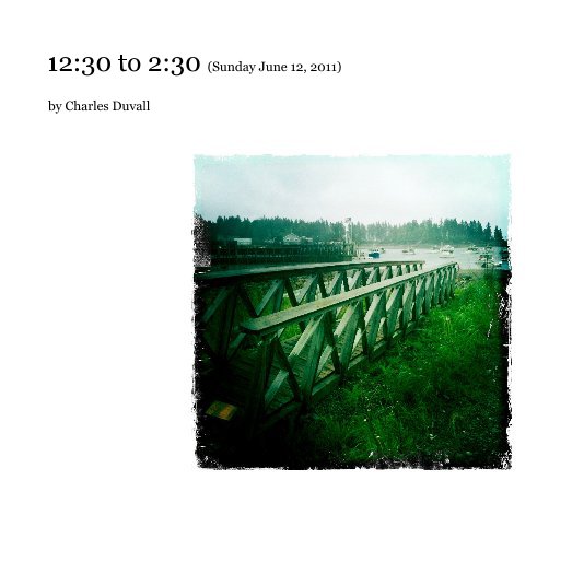 Ver 12:30 to 2:30 (Sunday June 12, 2011) por Charles Duvall