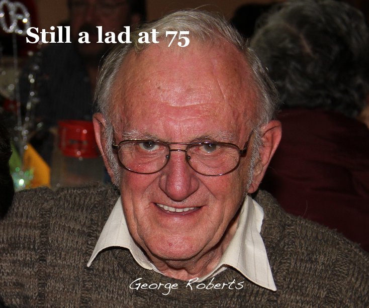 View Still a lad at 75 by George Roberts
