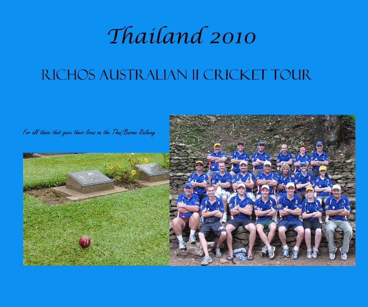 View Thailand 2010 by For all those that gave their lives on the Thai/Burma Railway