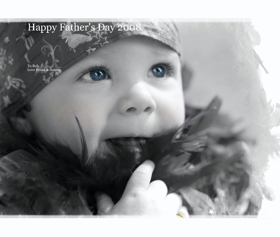Visualizza Happy Father's Day 2008 di To Rob Love Dvora & Seneca