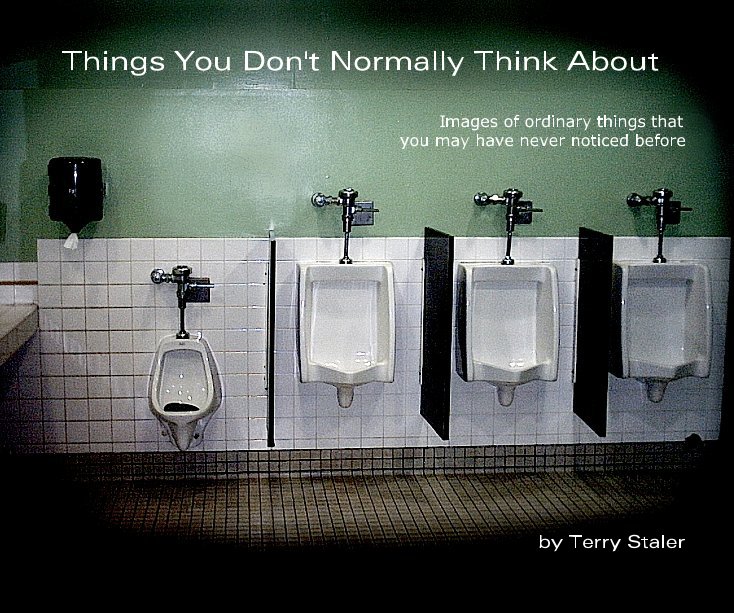 Things You Don't Normally Think About Images of ordinary things that you may have never noticed before by Terry Staler nach T.S.Tanaka anzeigen