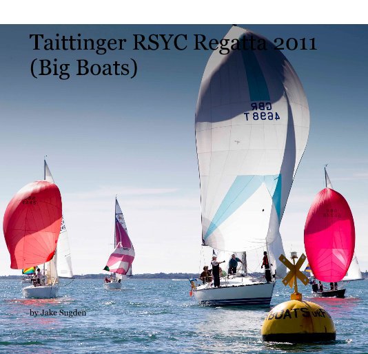 Bekijk Taittinger RSYC Regatta 2011 (Big Boats) op Jake Sugden