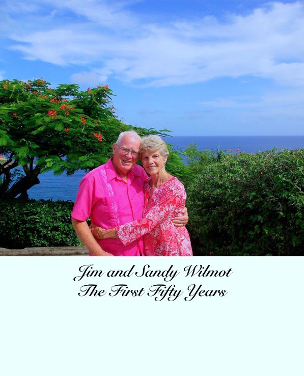 Visualizza Jim and Sandy Wilmot
The First Fifty Years di wilmotd