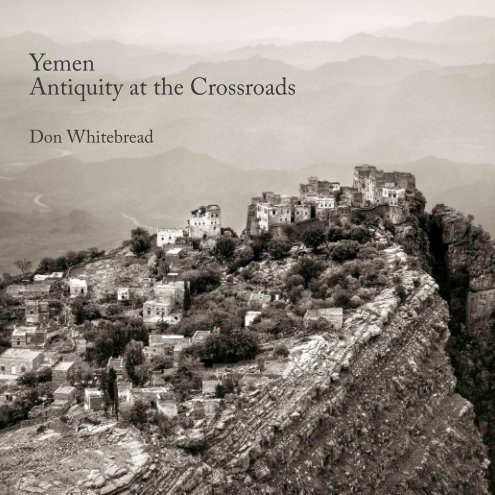 Ver Yemen - Antiquity at the Crossroads por Don Whitebread