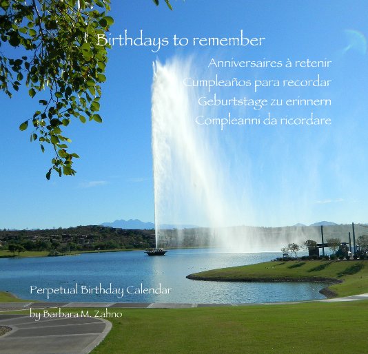 View Birthdays to remember Anniversaires à retenir Cumpleaños para recordar Geburtstage zu erinnern Compleanni da ricordare by Barbara M. Zahno