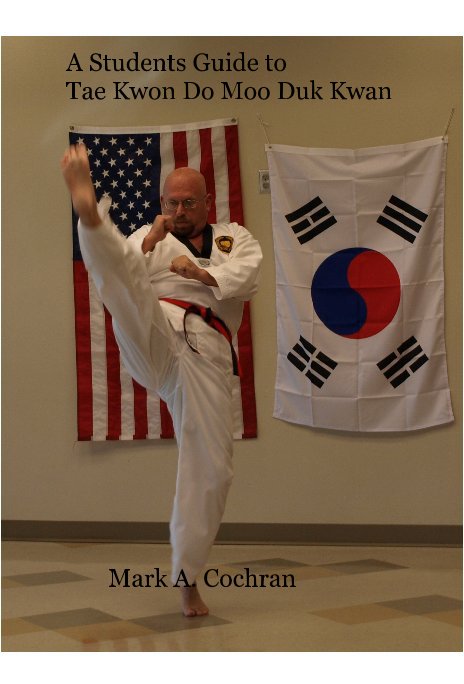 View A Students Guide to Tae Kwon Do Moo Duk Kwan by Mark A. Cochran