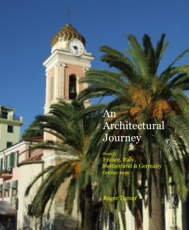 An Architectural Journey through France, Italy, Switzerland & Germany October 2010 book cover
