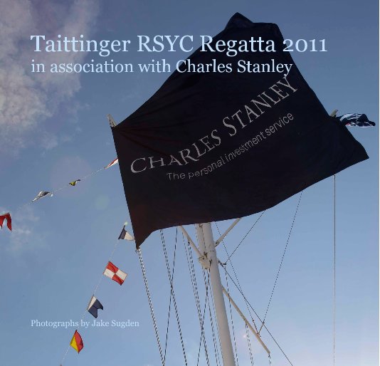 View Taittinger RSYC Regatta 2011 in association with Charles Stanley by Photographs by Jake Sugden