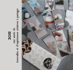 2011 une année de trouvailles et d'expériences créatives à partager book cover